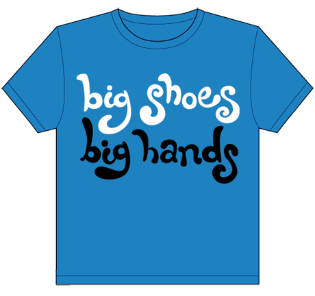 Big shoes, big hands t-shirt